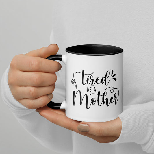 Tired as a Mother Mug with Color Inside